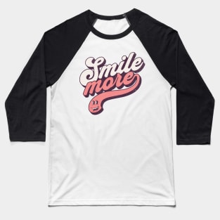 Smile more Baseball T-Shirt